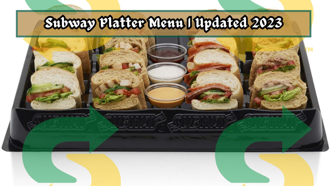 Subway Platter Menu & Prices [Updated October 2023] - MySubwayInfo