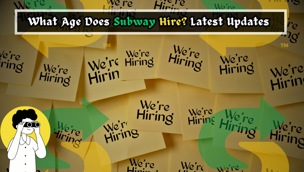 A detailed subway hiring guide including minimum age